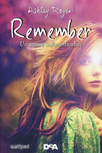Remember. Un amore indimenticabile - Ashley Royer - Libro De Agostini 2017, Le gemme | Libraccio.it