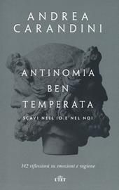 Antinomia ben temperata. Scavi nell'io e nel noi. 142 riflessioni su emozioni e ragione. Con ebook