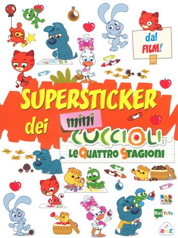 Le quattro stagioni. Super stickers dei Mini Cuccioli. Con adesivi  - Libro AMZ 2018 | Libraccio.it