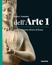 Dell'arte. Ediz. quinquennale. Con Quaderno competenze e Strumenti e metodi per la lettura delle opere. Con e-book. Con espansione online. Vol. 1: Dalla Preistoria all'arte di Roma