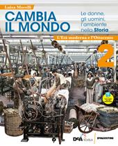 Cambia il mondo. Le donne, gli uomini, l'ambiente nella storia. Con quaderno competenze. Con e-book. Con easy e-book. Con espansione online. Vol. 2: L' età moderna e Ottocento