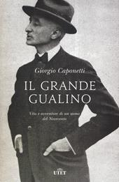 Il grande Gualino. Vita e avventure di un uomo del Novecento. Con ebook