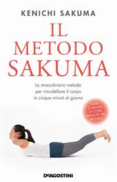 Il metodo Sakuma. Lo straordinario metodo per rimodellare il corpo in cinque minuti al giorno