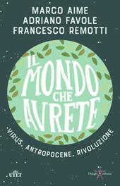 Il mondo che avrete. Virus, antropocene, rivoluzione