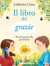 Il libro dei grazie. Piccola guida alla gratitudine. Ediz. illustrata