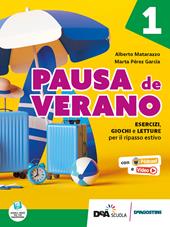 Pausa de verano. Esercizi, giochi e letture per il ripasso estivo. Con e-book. Con espansione online. Vol. 1