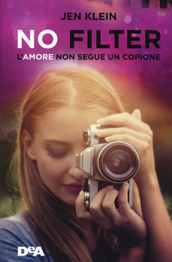 No filter. L'amore non segue un copione - Jen Klein - Libro De Agostini 2021, Le gemme | Libraccio.it