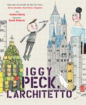 Iggy Peck, l'architetto. Ediz. a colori