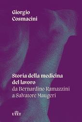 Storia della medicina del lavoro. Da Bernardino Ramazzini a Salvatore Maugeri