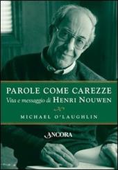 Parole come carezze. Vita e messaggio di Henri Nouwen