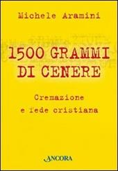 Millecinquecento grammi di cenere. Cremazione e fede cristiana