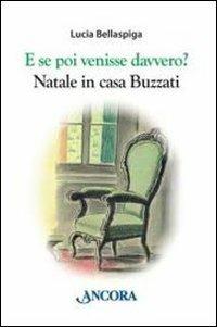 E se poi venisse davvero? Natale in casa Buzzati - Lucia Bellaspiga - Libro Ancora 2010, Bonsai | Libraccio.it
