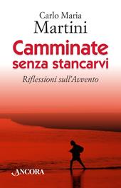 Camminate senza stancarvi. Riflessioni sull'Avvento