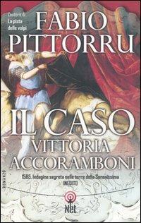 Il caso Vittoria Accoramboni - Fabio Pittorru - Libro Net 2004, Narrativa | Libraccio.it