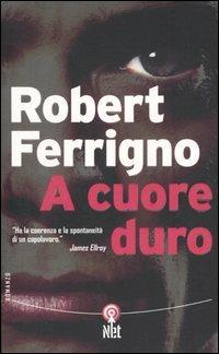 A cuore duro - Robert Ferrigno - Libro Net 2006, Narrativa | Libraccio.it