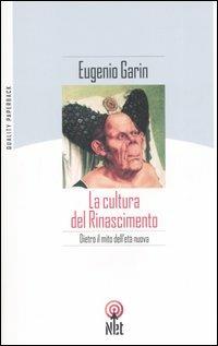 La cultura del Rinascimento - Eugenio Garin - Libro Net 2006, Quality paperback | Libraccio.it