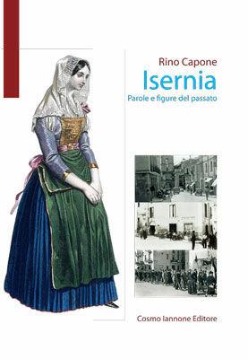 Isernia. Parole e figure del passato - Rino Capone - Libro Cosmo Iannone Editore 2010 | Libraccio.it