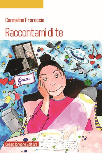 Raccontami di te - Carmelina Fraraccio - Libro Cosmo Iannone Editore 2021 | Libraccio.it