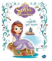 Il castello sul mare. Sofia la principessa. Ediz. illustrata