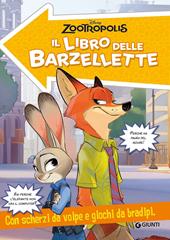 Zootropolis. Il libro delle barzellette. Con scherzi da volpe e giochi da bradipi. Ediz. illustrata