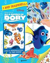 Alla ricerca di Dory. I miei trasferelli. Ediz. illustrata