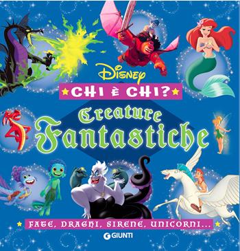 Creature fantastiche. Disney. Chi è chi? Fate, draghi, sirene, unicorni.... Ediz. a colori  - Libro Disney Libri 2022 | Libraccio.it