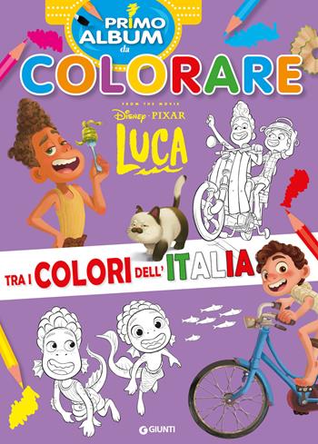 Luca. Primo album da colorare. Tra i colori dell'Italia. Ediz. a colori  - Libro Disney Libri 2021, Primo album da colorare | Libraccio.it