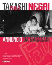 Takashi Paolo Nagai. Annuncio da Nagasaki. Ediz. illustrata