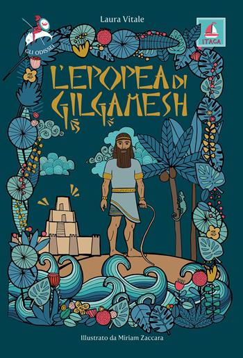 L' epopea di Gilgamesh - Laura Vitale - Libro Itaca (Castel Bolognese) 2021, Gli Odissei | Libraccio.it