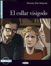 Collar Visigodo. Con CD Audio - Dolores Villa Vázquez, Margarita Barbera Quiles - Libro Black Cat-Cideb 2014, Leer y aprender | Libraccio.it