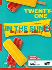 Twenty-one. In the sun. Con espansione online. Con CD-Audio. Vol. 2