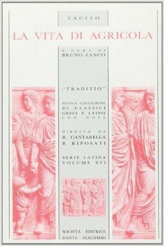 La vita di Agricola - Publio Cornelio Tacito - Libro Dante Alighieri 1995, Traditio. Serie latina | Libraccio.it
