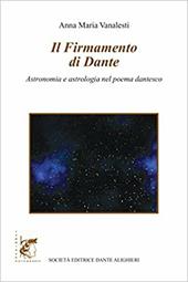 Il firmamento di Dante. Astronomia e astrologia nel poema dantesco. Con ebook. Con espansione online