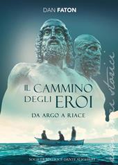 Il cammino degli eroi. Da Argo a Riace