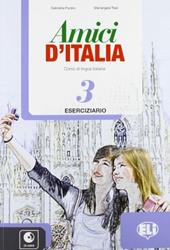 Amici d'Italia. Eserciziario. Con File audio per il download. Con Contenuto digitale per accesso on line. Vol. 3