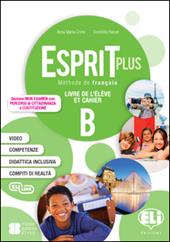 Esprit plus. Corso di lingua francese. Ediz. per la scuola. Con File audio per il download. Vol. B: Livre actif