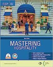 Mastering hospitality. With Mastering hospitality for everyone. Per gli Ist. professionali. Con e-book. Con espansione online