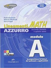 Lineamenti.math azzurro. Ediz. riforma. Modulo A: Scomposizione in fattori dei polinomi e applicazioni. Con espansione online