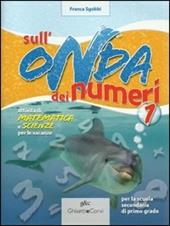 Sull'onda dei numeri. Attività di matematica e scienze per le vacanze. Vol. 1