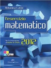 L' esercizio matematico. Per l'esame di Stato. Con espansione online. Vol. 5