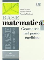 Base matematica. Geometria nel piano euclideo. Con espansione online