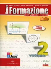 Nuova formazione alla matematica. Algebra-Geometria. Giallo. Ediz. compatta. Con espansione online. Vol. 2