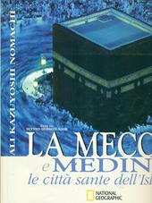 La Mecca e Medina. Le città sante dell'Islam. Ediz. illustrata
