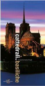 Cattedrali e basiliche. Ediz. illustrata - Graziella Leyla Ciagà - Libro White Star 2006, Architetture | Libraccio.it