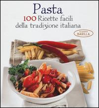 Pasta. 100 ricette facili della tradizione italiana  - Libro White Star 2014 | Libraccio.it