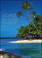 Vacanze da sogno. Giro del mondo in 80 luoghi meravigliosi. Ediz. illustrata