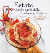 Estate. 100 ricette facili della tradizione italiana