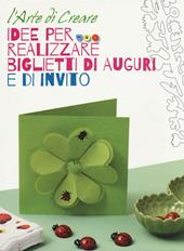 Idee per realizzare biglietti di auguri e di invito. L'arte di creare