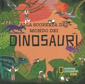 Alla scoperta del mondo dei dinosauri. Ediz. a colori