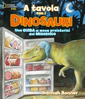 A tavola con i dinosauri. Guida ai menu preistorici.. Ediz. a colori